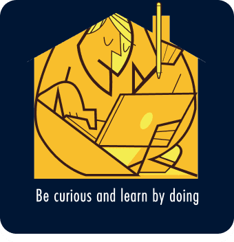 Be curious and learn by doing