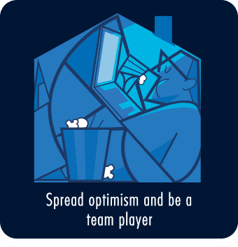 Spread optimism and be a team player