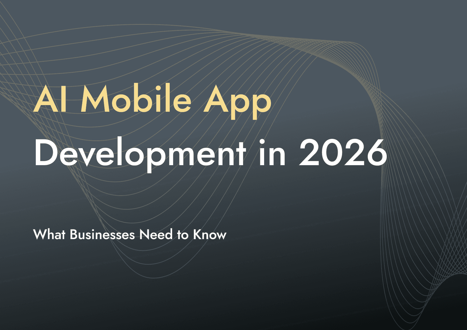 AI Mobile App Development in 2026: What Businesses Need to Know