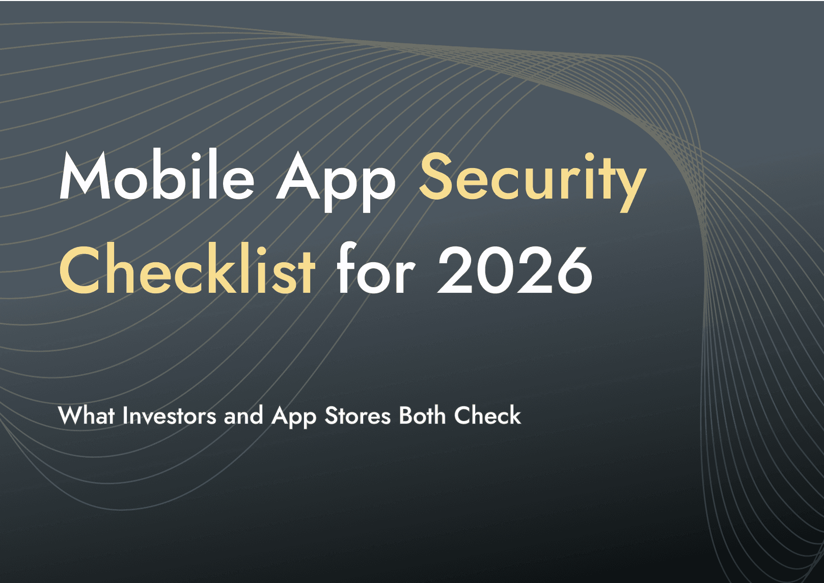 Mobile App Security Checklist for 2026: What Investors and App Stores Both Check